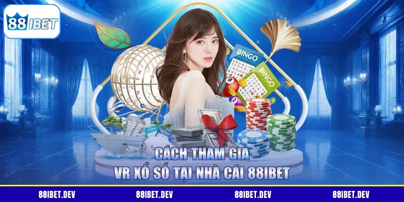 Cách tham gia VR xổ số tại nhà cái 88IBET
