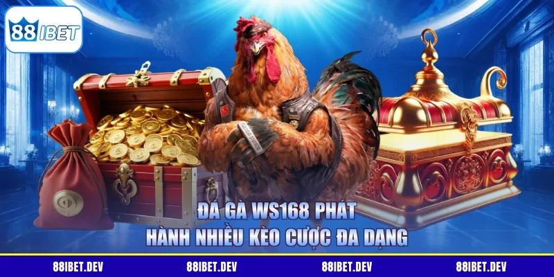 Đá gà WS168 phát hành nhiều kèo cược đa dạng