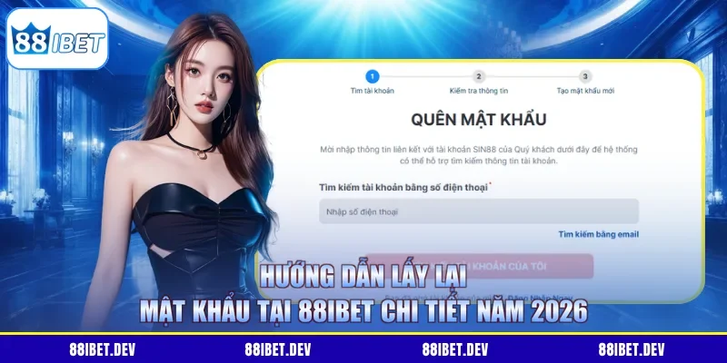 Hướng Dẫn Lấy Lại Mật Khẩu Tại 88IBET Chi Tiết Năm 2026