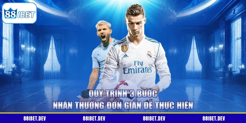 Quy trình 3 bước nhận thưởng đơn giản dễ thực hiện