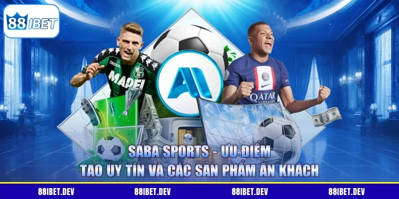 Saba Sports - Ưu Điểm Tạo Uy Tín Và Các Sản Phẩm Ăn Khách