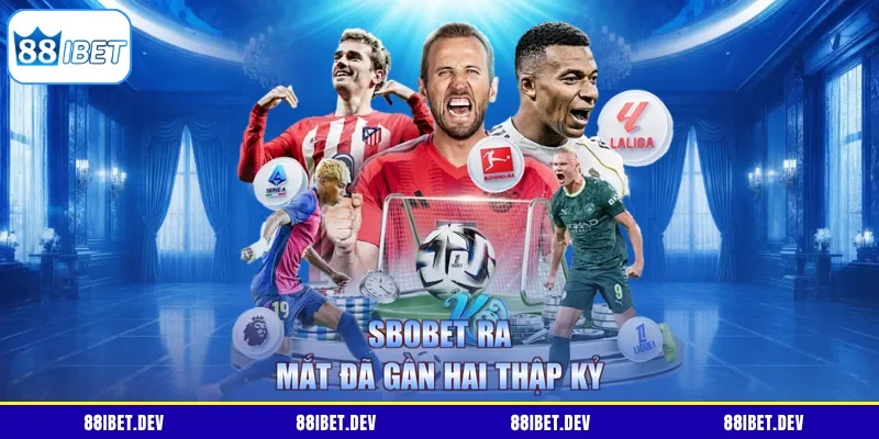 SBOBET ra mắt đã gần 2 thập kỷ