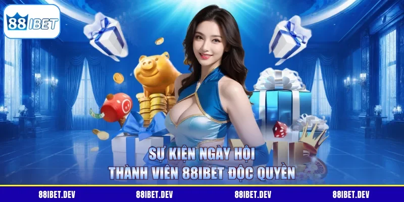 Sự kiện ngày hội thành viên 88IBET độc quyền