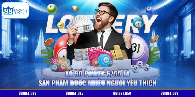 Xổ số Power 6/55 là sản phẩm được nhiều người yêu thích